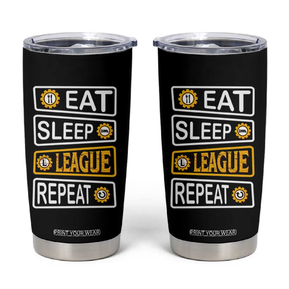 Funny Eat Sleep League Repeat Tumbler Cup Gaming Quote Gift For Gamer TS12 Black Print Your Wear