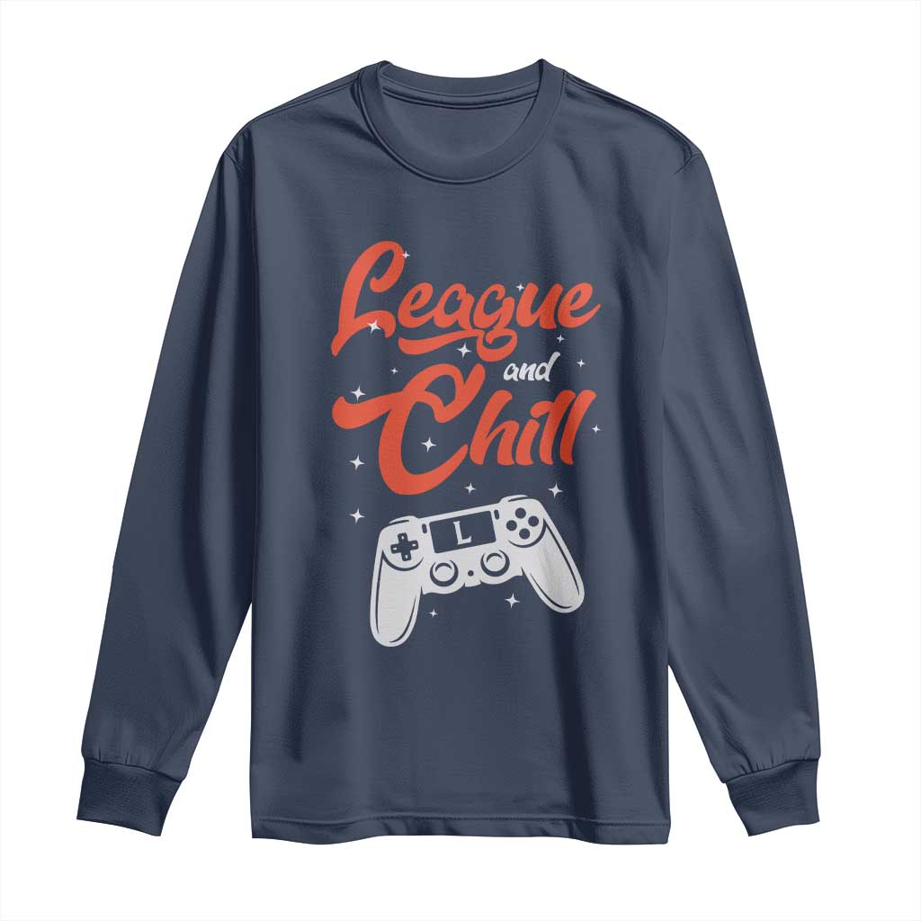League And Chill Long Sleeve Shirt Funny Gaming Quote Gift For Gamer TS12 Navy Print Your Wear