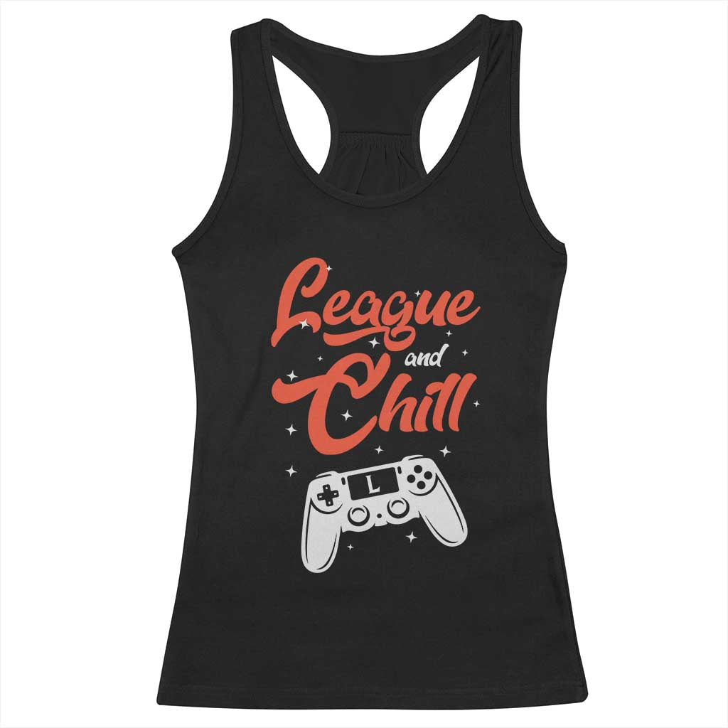 League And Chill Racerback Tank Top Funny Gaming Quote Gift For Gamer TS12 Black Print Your Wear