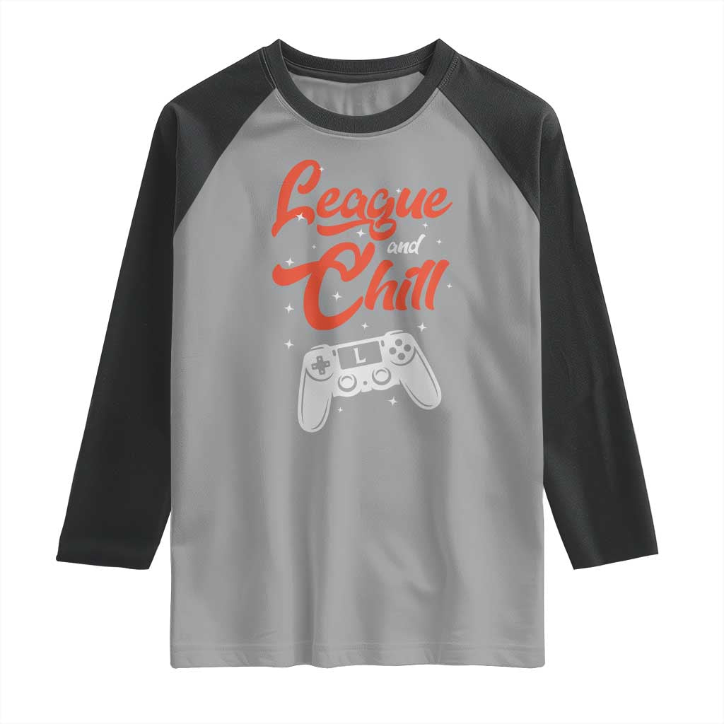 League And Chill Raglan Shirt Funny Gaming Quote Gift For Gamer TS12 Sport Gray Black Print Your Wear