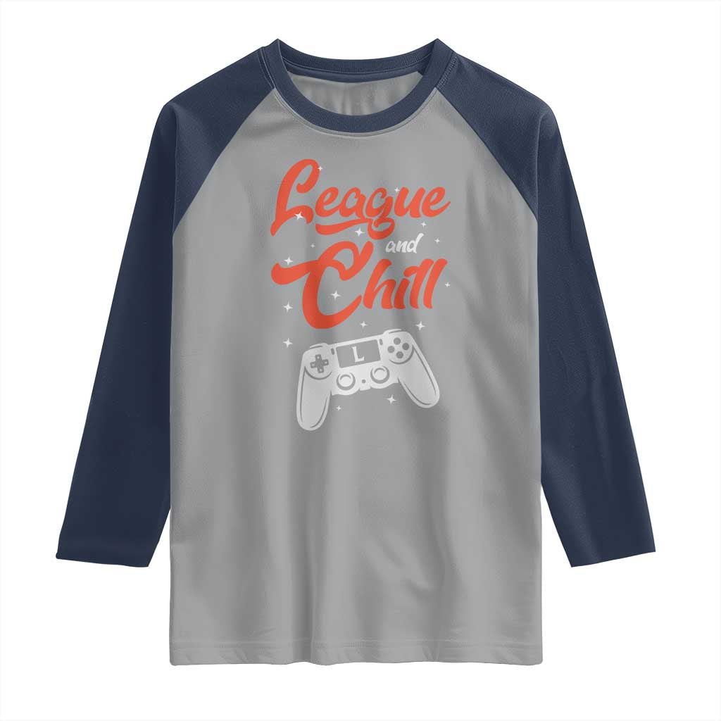 League And Chill Raglan Shirt Funny Gaming Quote Gift For Gamer TS12 Sport Gray Navy Print Your Wear