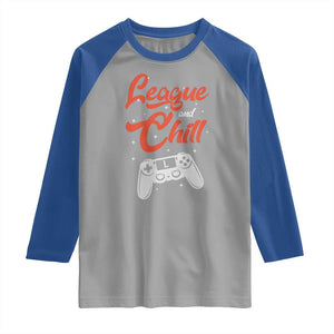 League And Chill Raglan Shirt Funny Gaming Quote Gift For Gamer TS12 Sport Gray Royal Print Your Wear