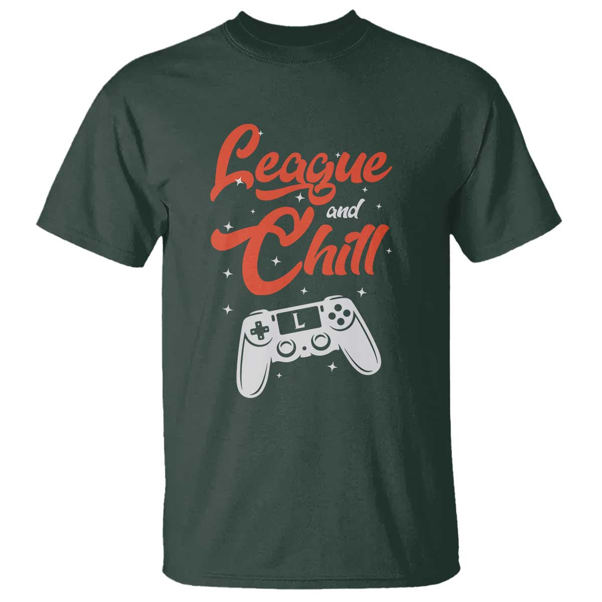 League And Chill T Shirt Funny Gaming Quote Gift For Gamer TS12 Dark Forest Green Print Your Wear