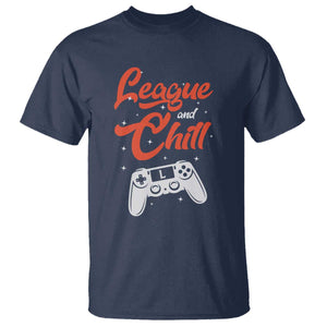 League And Chill T Shirt Funny Gaming Quote Gift For Gamer TS12 Navy Print Your Wear