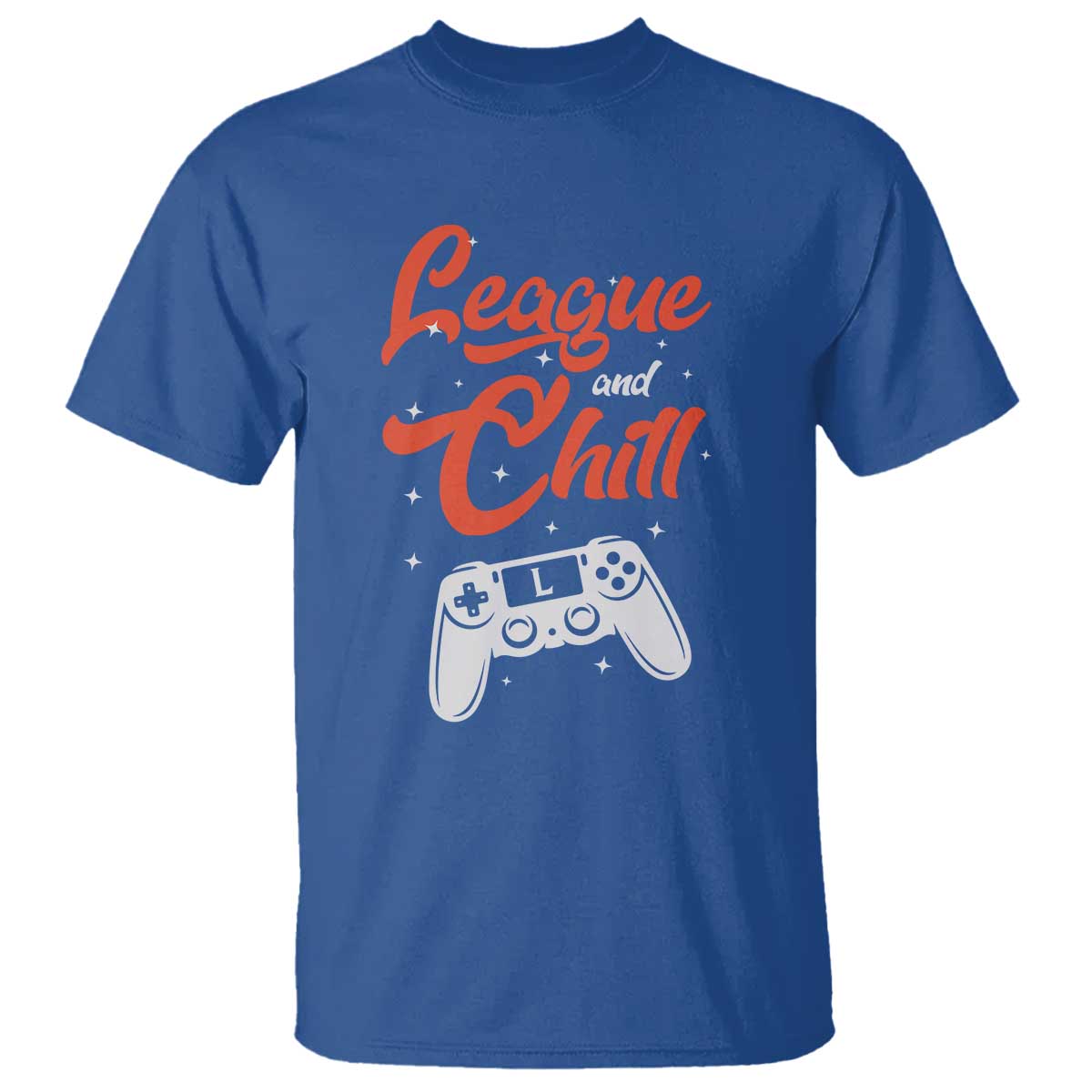League And Chill T Shirt Funny Gaming Quote Gift For Gamer TS12 Royal Blue Print Your Wear