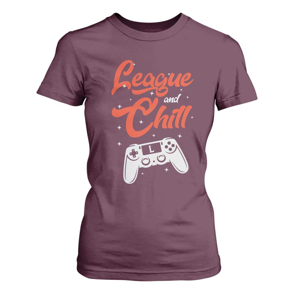 League And Chill T Shirt For Women Funny Gaming Quote Gift For Gamer TS12 Maroon Print Your Wear