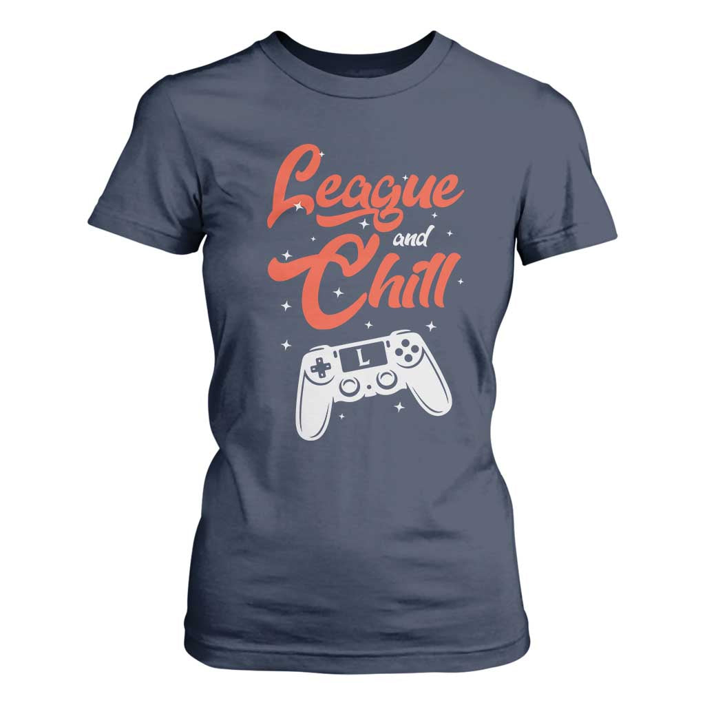 League And Chill T Shirt For Women Funny Gaming Quote Gift For Gamer TS12 Navy Print Your Wear
