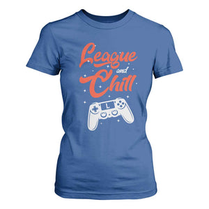 League And Chill T Shirt For Women Funny Gaming Quote Gift For Gamer TS12 Royal Blue Print Your Wear