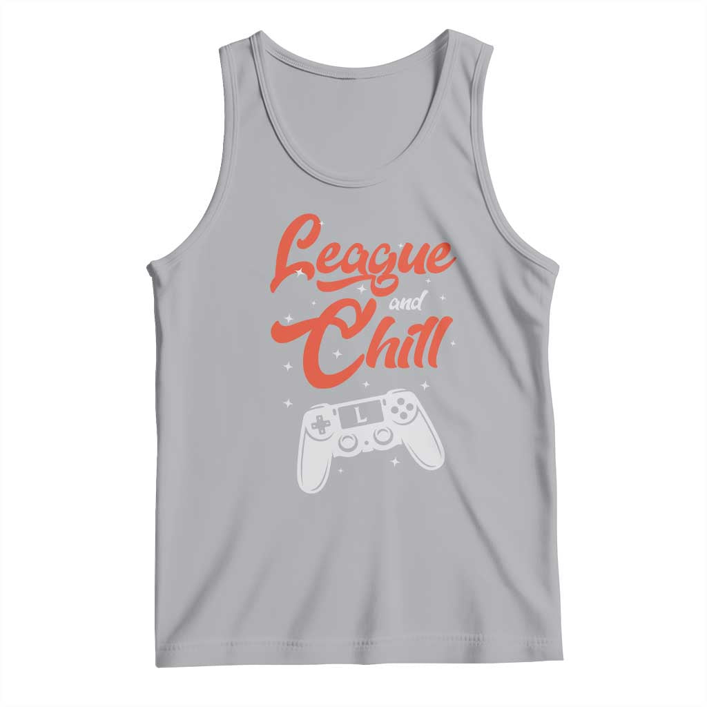 League And Chill Tank Top Funny Gaming Quote Gift For Gamer TS12 Athletic Heather Print Your Wear