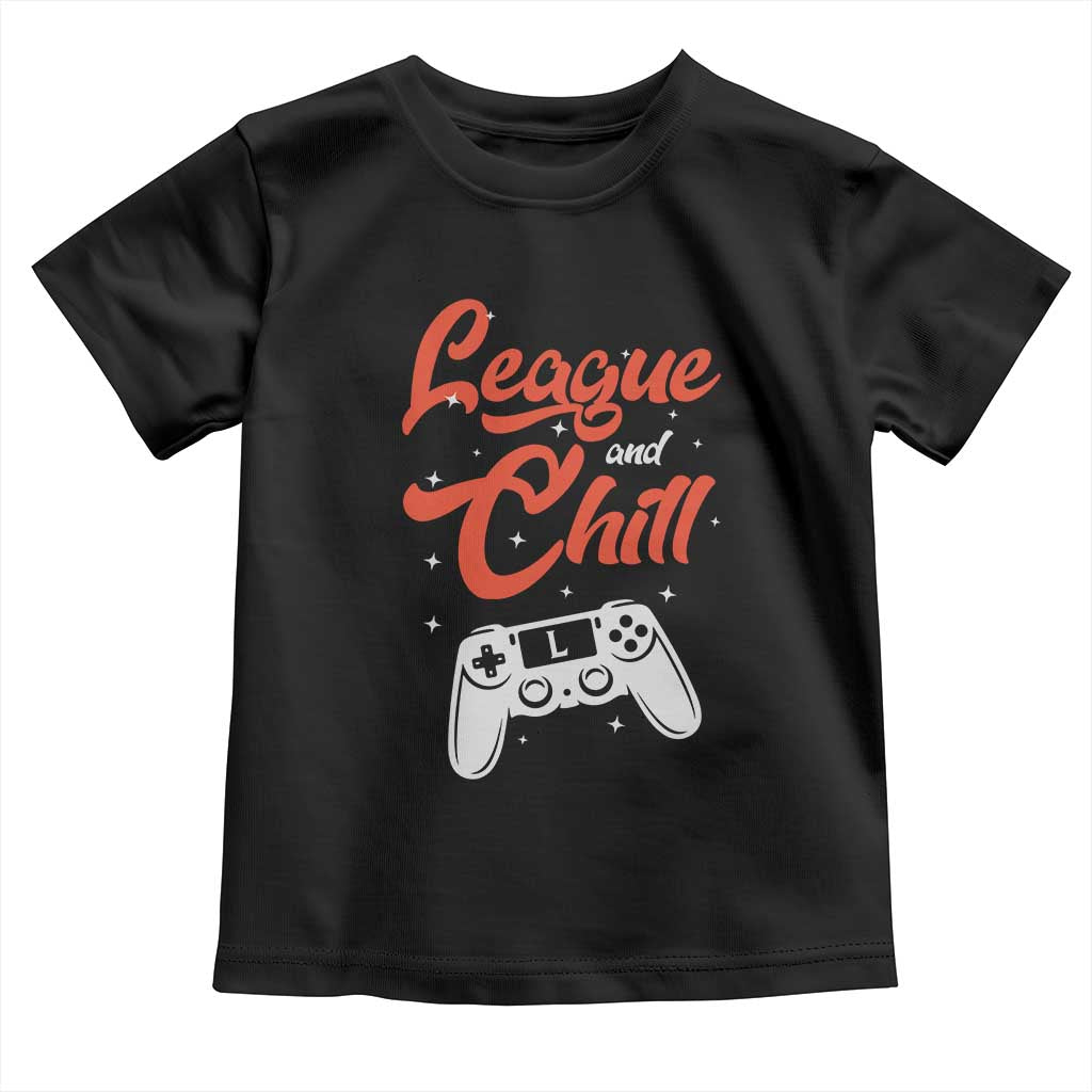 League And Chill Toddler T Shirt Funny Gaming Quote Gift For Gamer TS12 Black Print Your Wear