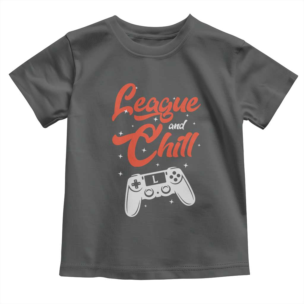 League And Chill Toddler T Shirt Funny Gaming Quote Gift For Gamer TS12 Dark Heather Print Your Wear