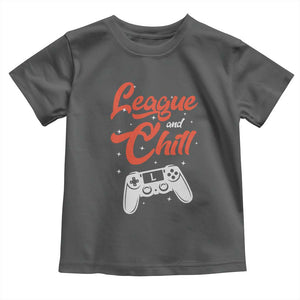 League And Chill Toddler T Shirt Funny Gaming Quote Gift For Gamer TS12 Dark Heather Print Your Wear