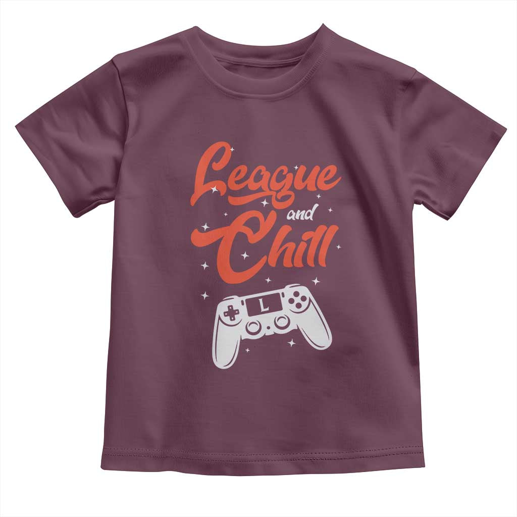 League And Chill Toddler T Shirt Funny Gaming Quote Gift For Gamer TS12 Maroon Print Your Wear