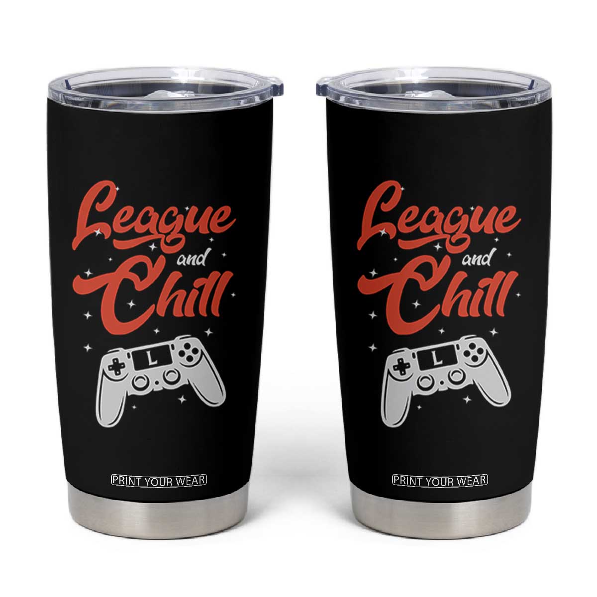 League And Chill Tumbler Cup Funny Gaming Quote Gift For Gamer TS12 Black Print Your Wear
