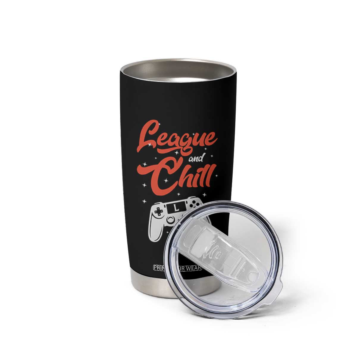 League And Chill Tumbler Cup Funny Gaming Quote Gift For Gamer TS12 Print Your Wear