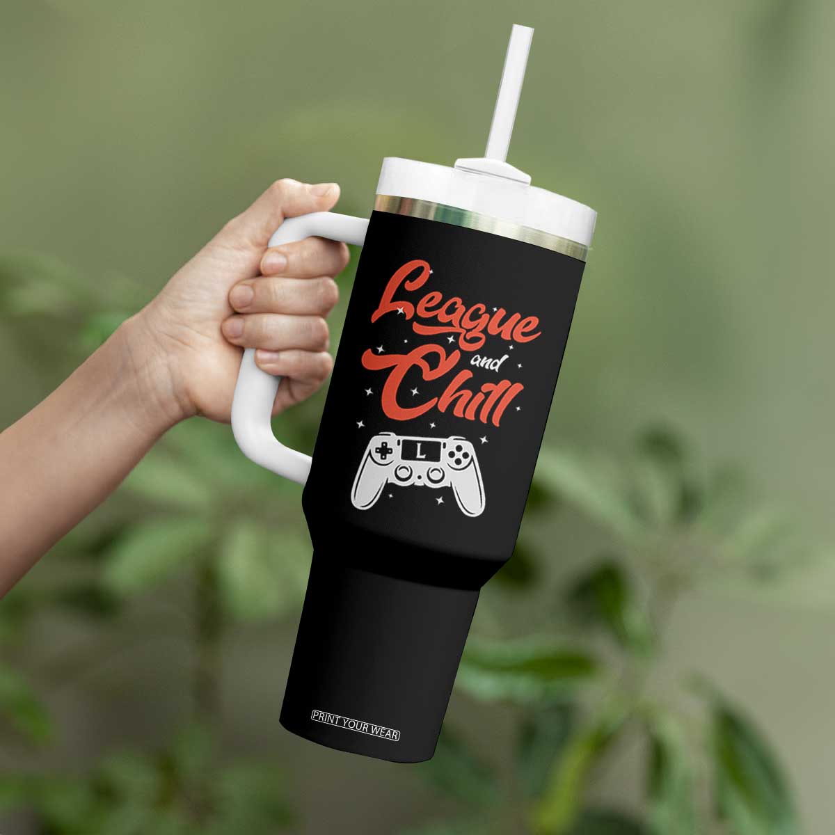 League And Chill Tumbler With Handle Funny Gaming Quote Gift For Gamer TS12 Print Your Wear