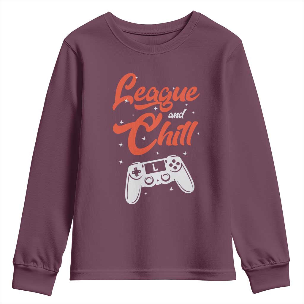 League And Chill Youth Sweatshirt Funny Gaming Quote Gift For Gamer TS12 Maroon Print Your Wear