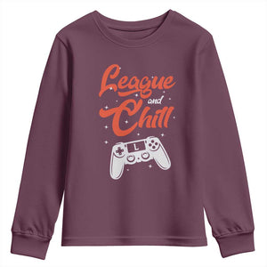 League And Chill Youth Sweatshirt Funny Gaming Quote Gift For Gamer TS12 Maroon Print Your Wear