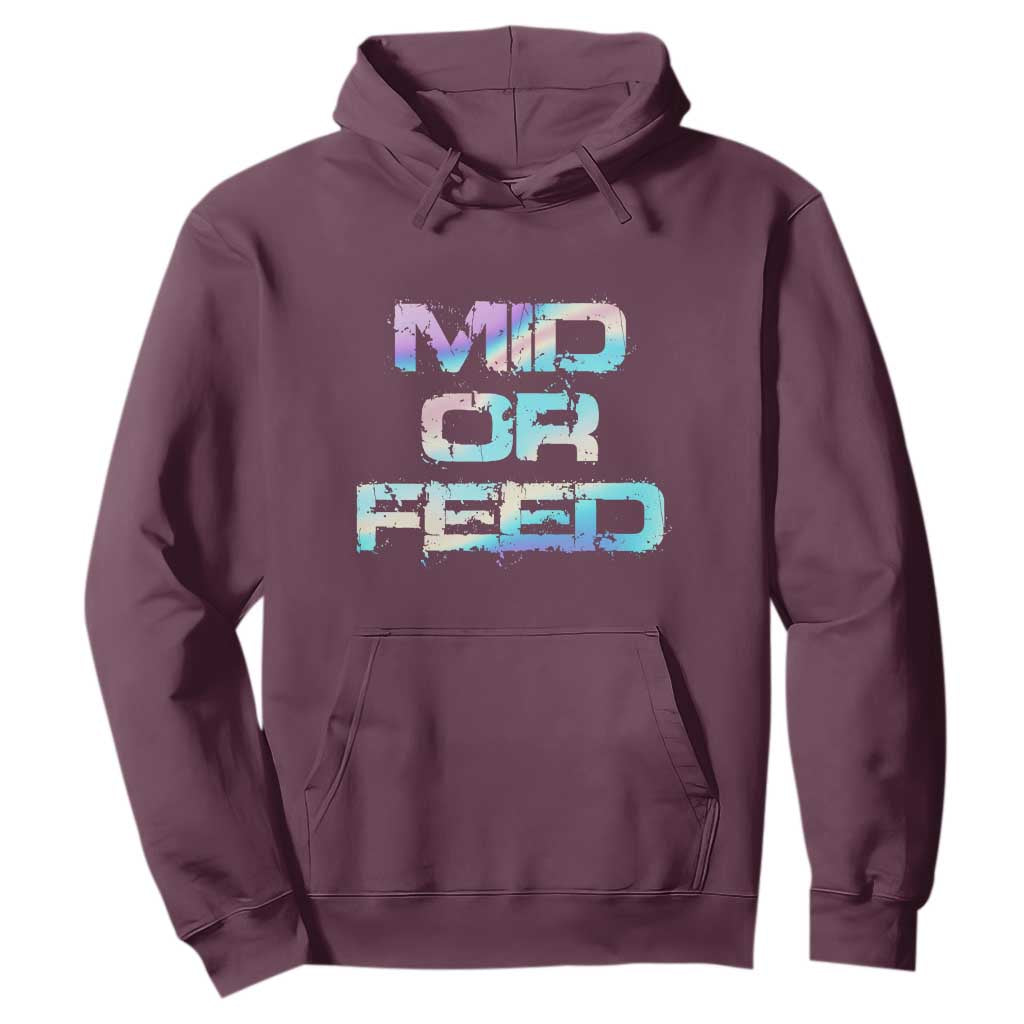 Mid Or Feed Iridescent Effect Hoodie Funny Game Lover Gift TS12 Maroon Print Your Wear