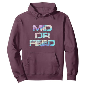 Mid Or Feed Iridescent Effect Hoodie Funny Game Lover Gift TS12 Maroon Print Your Wear