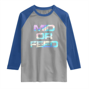 Mid Or Feed Iridescent Effect Raglan Shirt Funny Game Lover Gift TS12 Sport Gray Royal Print Your Wear