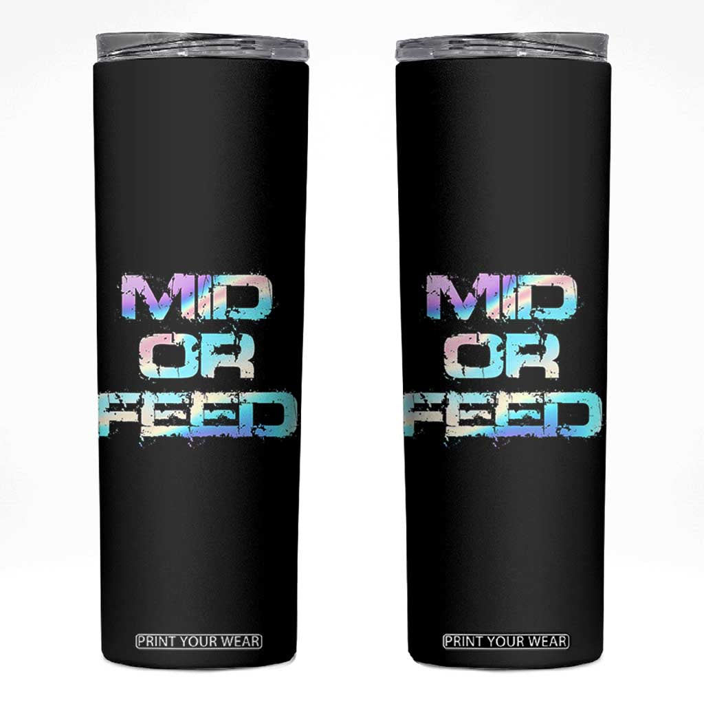 Mid Or Feed Iridescent Effect Skinny Tumbler Funny Game Lover Gift TS12 Black Print Your Wear