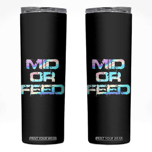Mid Or Feed Iridescent Effect Skinny Tumbler Funny Game Lover Gift TS12 Black Print Your Wear