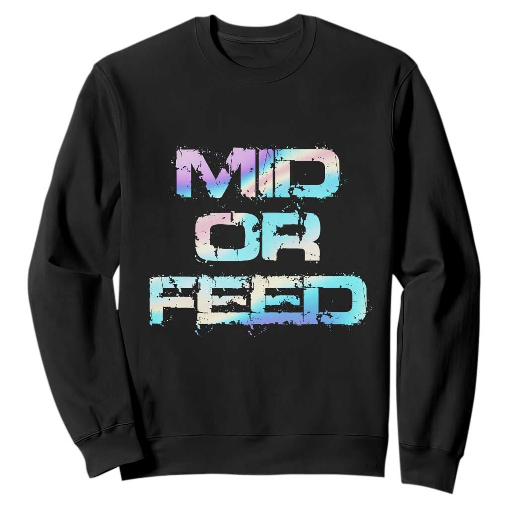 Mid Or Feed Iridescent Effect Sweatshirt Funny Game Lover Gift TS12 Black Print Your Wear