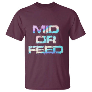 Mid Or Feed Iridescent Effect T Shirt Funny Game Lover Gift TS12 Maroon Print Your Wear