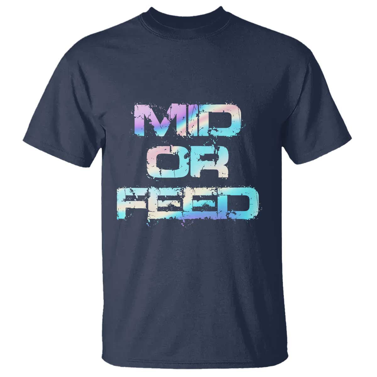Mid Or Feed Iridescent Effect T Shirt Funny Game Lover Gift TS12 Navy Print Your Wear