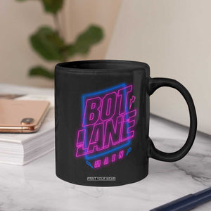 Bot Lane Main Cyberpunk Neon Style Coffee Mug Gaming Quote Gift TS12 Print Your Wear
