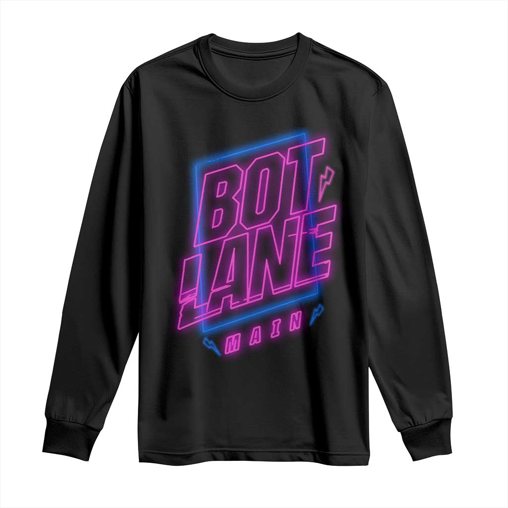 Bot Lane Main Cyberpunk Neon Style Long Sleeve Shirt Gaming Quote Gift TS12 Black Print Your Wear