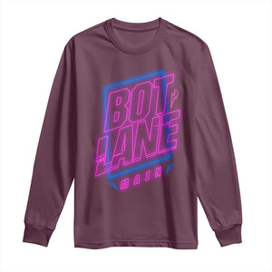 Bot Lane Main Cyberpunk Neon Style Long Sleeve Shirt Gaming Quote Gift TS12 Maroon Print Your Wear