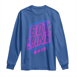 Bot Lane Main Cyberpunk Neon Style Long Sleeve Shirt Gaming Quote Gift TS12 Royal Blue Print Your Wear