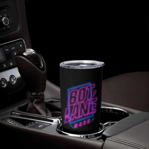 Bot Lane Main Cyberpunk Neon Style Tumbler Cup Gaming Quote Gift TS12 Print Your Wear