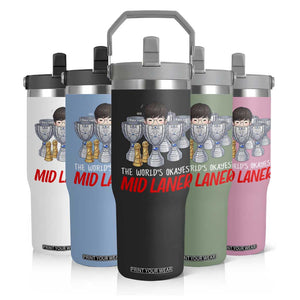 Worlds Okayest Mid Laner Flip Straw Tumbler Funny Game Lover Gift TS12 Print Your Wear