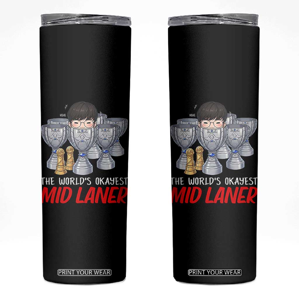 Worlds Okayest Mid Laner Skinny Tumbler Funny Game Lover Gift TS12 Black Print Your Wear