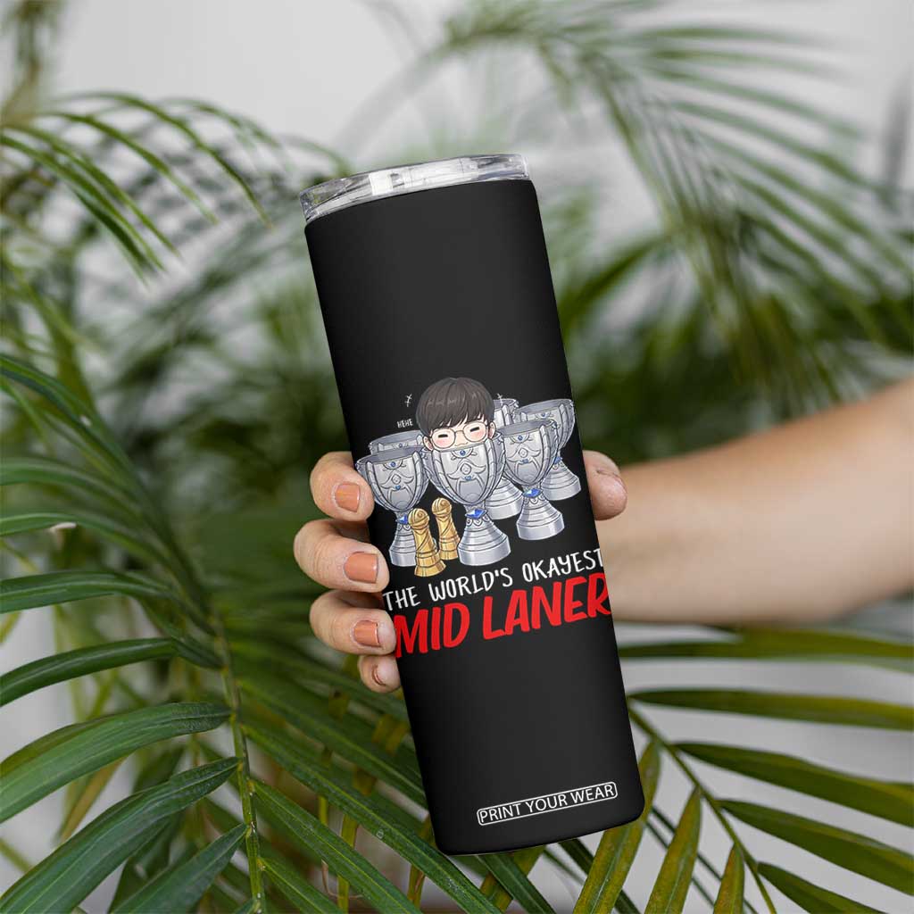 Worlds Okayest Mid Laner Skinny Tumbler Funny Game Lover Gift TS12 Print Your Wear