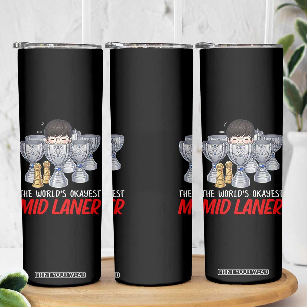 Worlds Okayest Mid Laner Skinny Tumbler Funny Game Lover Gift TS12 Print Your Wear