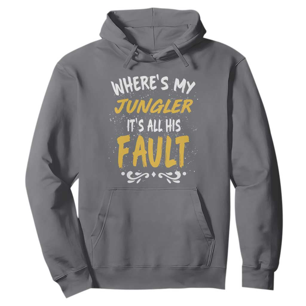 Where Is My Jungler It Is All His Fault Hoodie Game Lover Gift TS12 Charcoal Print Your Wear