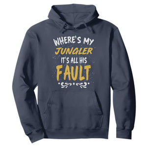 Where Is My Jungler It Is All His Fault Hoodie Game Lover Gift TS12 Navy Print Your Wear