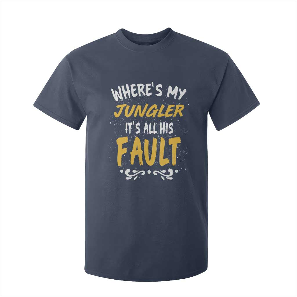 Where Is My Jungler It Is All His Fault T Shirt For Kid Game Lover Gift TS12 Navy Print Your Wear