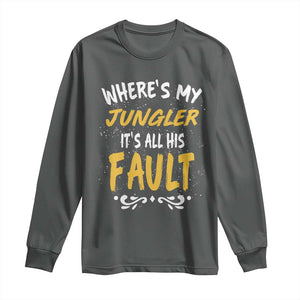 Where Is My Jungler It Is All His Fault Long Sleeve Shirt Game Lover Gift TS12 Dark Heather Print Your Wear