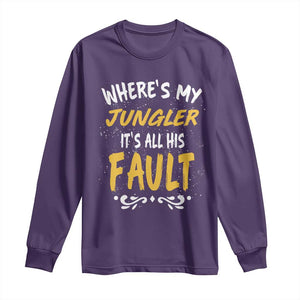 Where Is My Jungler It Is All His Fault Long Sleeve Shirt Game Lover Gift TS12 Purple Print Your Wear