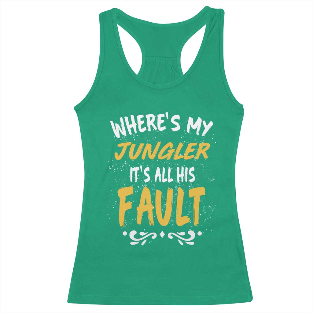 Where Is My Jungler It Is All His Fault Racerback Tank Top Game Lover Gift TS12 Irish Green Print Your Wear