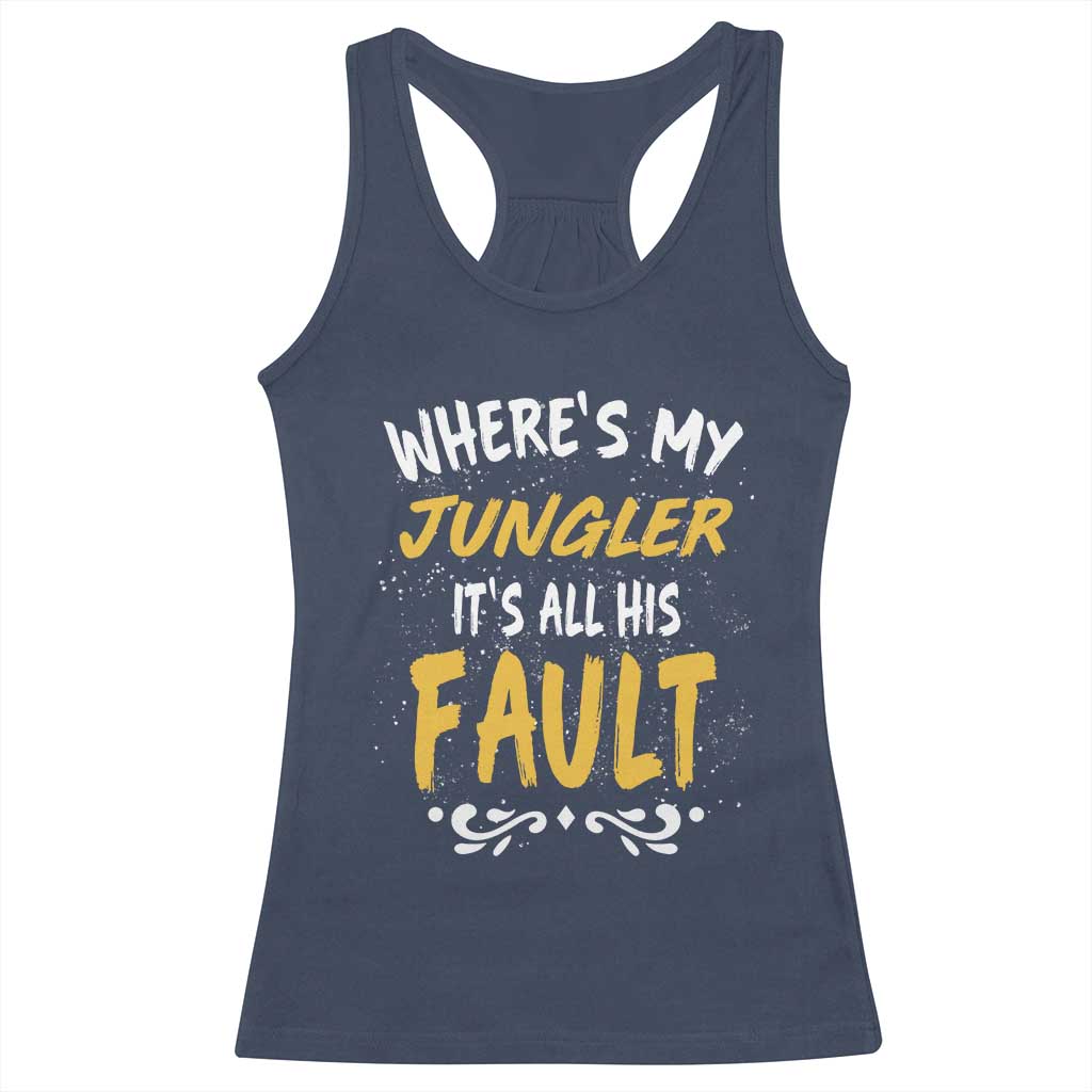 Where Is My Jungler It Is All His Fault Racerback Tank Top Game Lover Gift TS12 Navy Print Your Wear