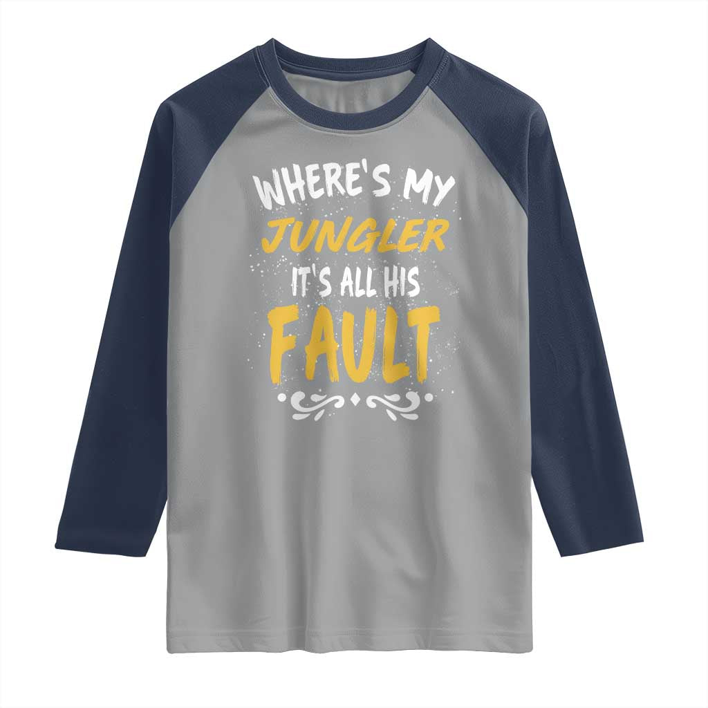 Where Is My Jungler It Is All His Fault Raglan Shirt Game Lover Gift TS12 Sport Gray Navy Print Your Wear