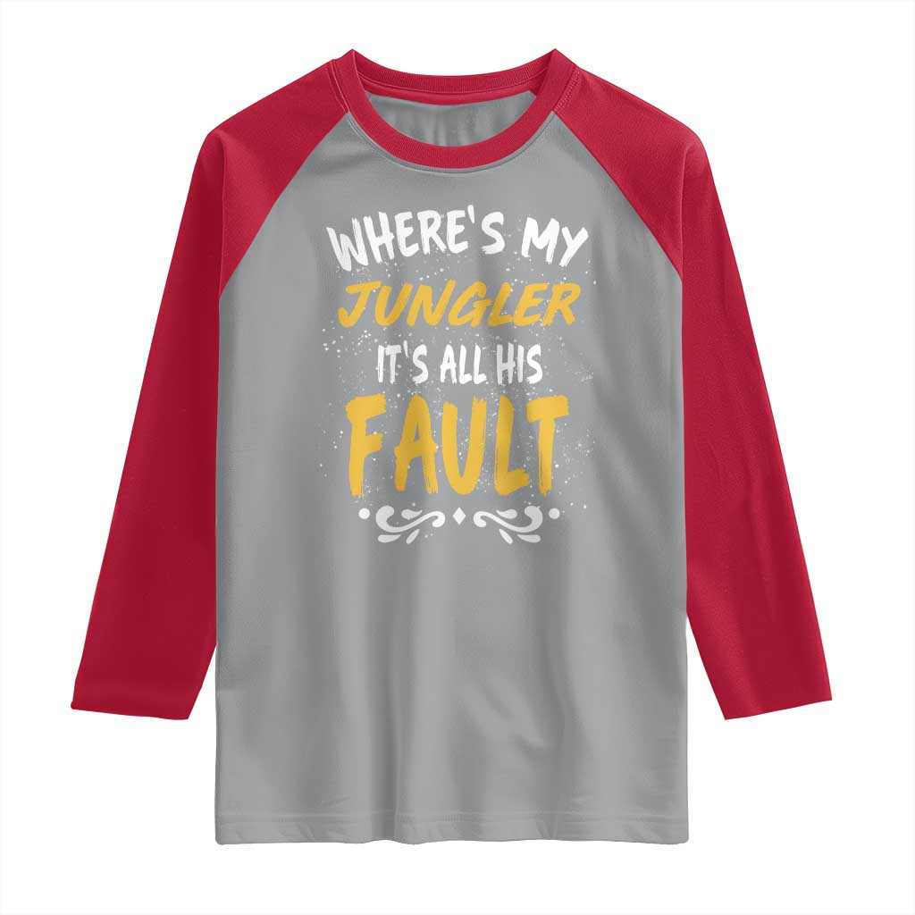 Where Is My Jungler It Is All His Fault Raglan Shirt Game Lover Gift TS12 Sport Gray Red Print Your Wear
