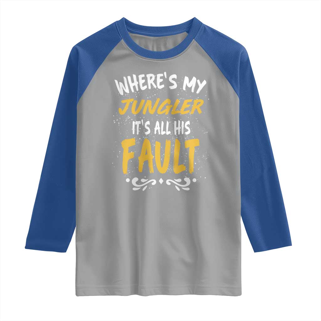 Where Is My Jungler It Is All His Fault Raglan Shirt Game Lover Gift TS12 Sport Gray Royal Print Your Wear