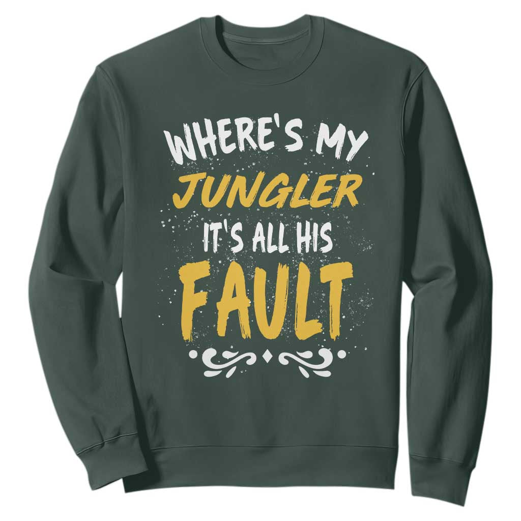 Where Is My Jungler It Is All His Fault Sweatshirt Game Lover Gift TS12 Dark Forest Green Print Your Wear